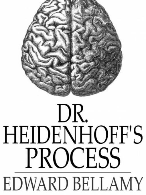 Title details for Dr. Heidenhoff's Process by Edward Bellamy - Available